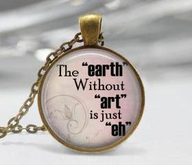 1 inch Round Pendant Tray - The Earth Without Art is just 'eh'