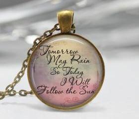 1 inch Round Pendant Tray - Tomorrow May Rain So Today I will Follow The Sun
