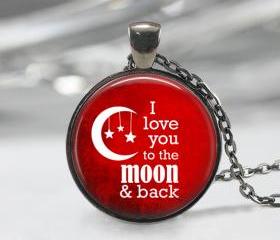  I Love You To The Moon And Back Glass Pendant, Quotation Pendant,Charm Pendant